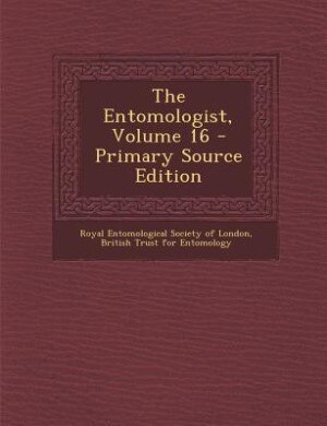 The Entomologist, Volume 16 - Primary Source Edition
