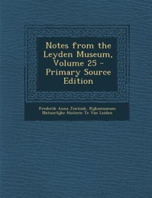 Couverture_Notes from the Leyden Museum, Volume 25 - Primary Source Edition