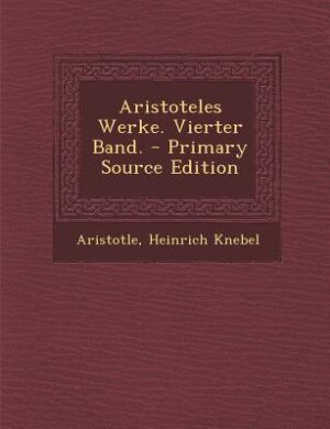 Couverture_Aristoteles Werke. Vierter Band. - Primary Source Edition