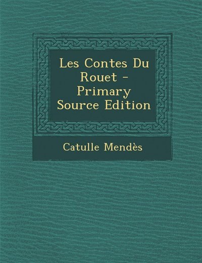 Front cover_Les Contes Du Rouet - Primary Source Edition