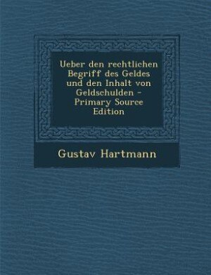 Front cover_Ueber den rechtlichen Begriff des Geldes und den Inhalt von Geldschulden - Primary Source Edition
