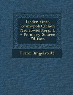 Lieder eines kosmopolitischen Nachtwächters. I. - Primary Source Edition