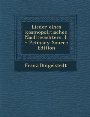 Lieder eines kosmopolitischen Nachtwächters. I. - Primary Source Edition
