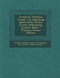 Friedrich Wilhelm Joseph von Schellings sämmtliche Werke, Zweite Abtheilung, Zweiter Band. - Primary Source Edition