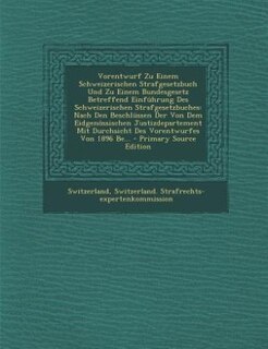 Front cover_Vorentwurf Zu Einem Schweizerischen Strafgesetzbuch Und Zu Einem Bundesgesetz Betreffend Einführung Des Schweizerischen Strafgesetzbuches