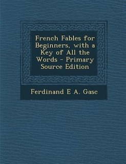 Couverture_French Fables for Beginners, with a Key of All the Words - Primary Source Edition