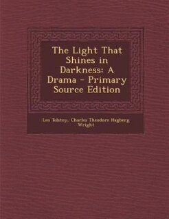 The Light That Shines in Darkness: A Drama - Primary Source Edition