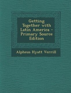 Front cover_Getting Together with Latin America - Primary Source Edition