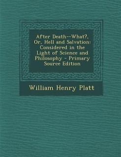 Front cover_After Death--What?, Or, Hell and Salvation