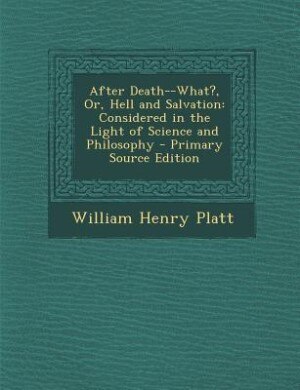 Front cover_After Death--What?, Or, Hell and Salvation