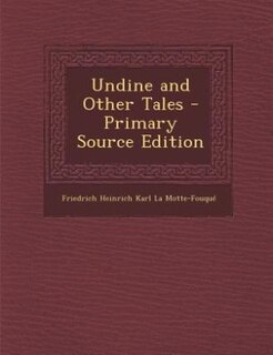 Couverture_Undine and Other Tales - Primary Source Edition
