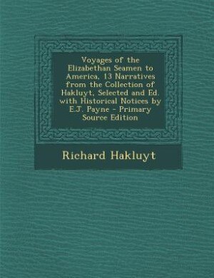 Couverture_Voyages of the Elizabethan Seamen to America, 13 Narratives from the Collection of Hakluyt, Selected and Ed. with Historical Notices by E.J. Payne - Primary Source Edition