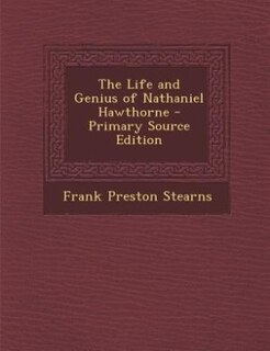 The Life and Genius of Nathaniel Hawthorne - Primary Source Edition