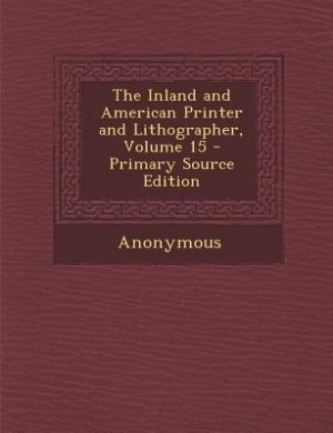 The Inland and American Printer and Lithographer, Volume 15 - Primary Source Edition