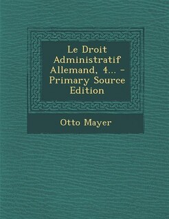 Front cover_Le Droit Administratif Allemand, 4... - Primary Source Edition