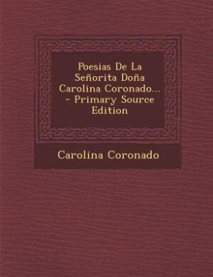 Poesias De La Señorita Doña Carolina Coronado...