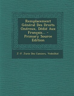 Remplacement Général Des Droits Onéreux, Dédié Aux Français... - Primary Source Edition