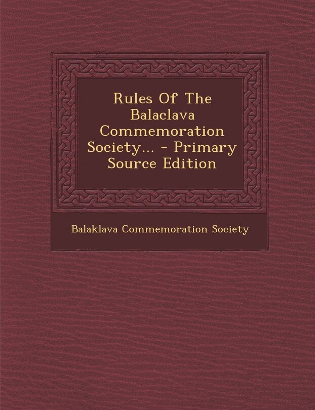 Couverture_Rules Of The Balaclava Commemoration Society... - Primary Source Edition
