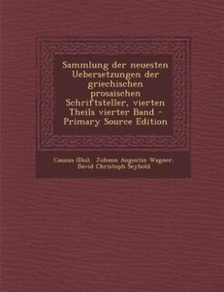 Couverture_Sammlung der neuesten Uebersetzungen der griechischen prosaischen Schriftsteller, vierten Theils vierter Band - Primary Source Edition