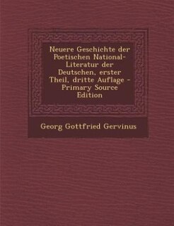 Front cover_Neuere Geschichte der Poetischen National-Literatur der Deutschen, erster Theil, dritte Auflage - Primary Source Edition