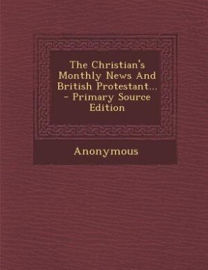 Front cover_The Christian's Monthly News And British Protestant... - Primary Source Edition