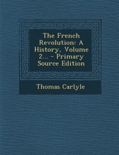 The French Revolution: A History, Volume 2... - Primary Source Edition