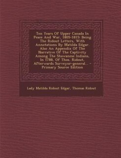 Front cover_Ten Years Of Upper Canada In Peace And War, 1805-1815