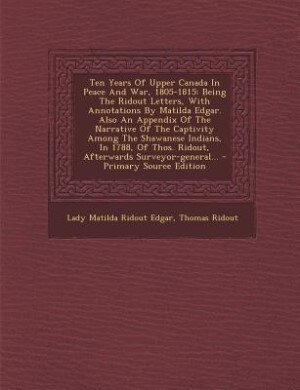 Front cover_Ten Years Of Upper Canada In Peace And War, 1805-1815