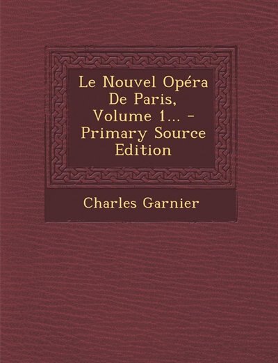 Front cover_Le Nouvel Opéra De Paris, Volume 1...