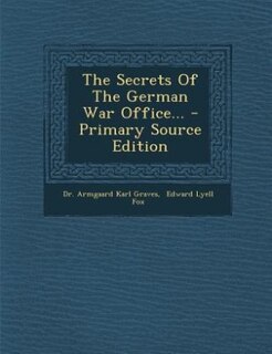 Front cover_The Secrets Of The German War Office... - Primary Source Edition