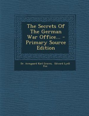 Front cover_The Secrets Of The German War Office... - Primary Source Edition