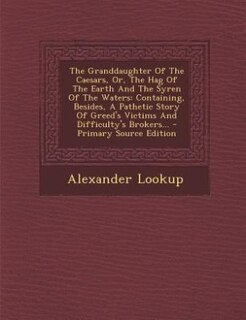 Couverture_The Granddaughter Of The Caesars, Or, The Hag Of The Earth And The Syren Of The Waters