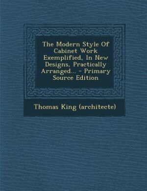 Front cover_The Modern Style Of Cabinet Work Exemplified, In New Designs, Practically Arranged...