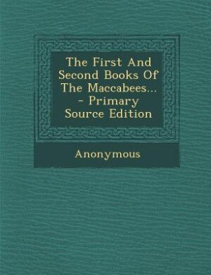 Couverture_The First And Second Books Of The Maccabees... - Primary Source Edition
