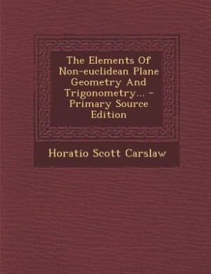 Front cover_The Elements Of Non-euclidean Plane Geometry And Trigonometry... - Primary Source Edition