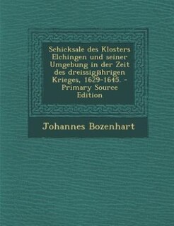 Couverture_Schicksale des Klosters Elchingen und seiner Umgebung in der Zeit des dreissigjährigen Krieges, 1629-1645.