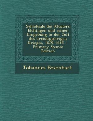 Couverture_Schicksale des Klosters Elchingen und seiner Umgebung in der Zeit des dreissigjährigen Krieges, 1629-1645.