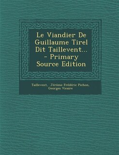 Couverture_Le Viandier De Guillaume Tirel Dit Taillevent...