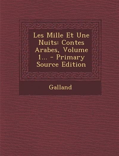 Les Mille Et Une Nuits: Contes Arabes, Volume 1... - Primary Source Edition