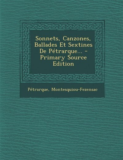 Couverture_Sonnets, Canzones, Ballades Et Sextines De Pétrarque... - Primary Source Edition