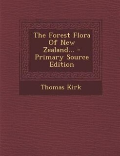 Couverture_The Forest Flora Of New Zealand... - Primary Source Edition