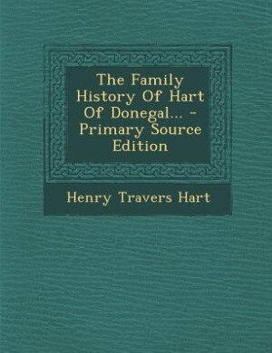 Front cover_The Family History Of Hart Of Donegal...