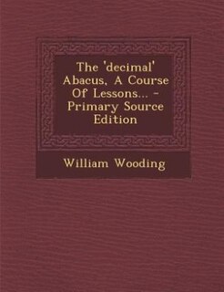 Front cover_The 'decimal' Abacus, A Course Of Lessons... - Primary Source Edition