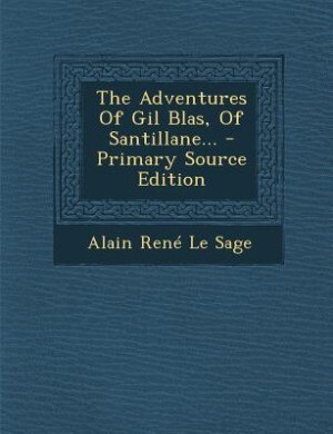 Front cover_The Adventures Of Gil Blas, Of Santillane... - Primary Source Edition