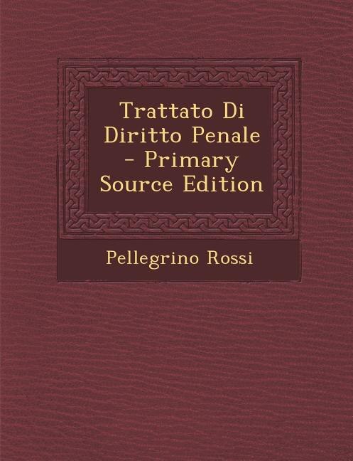 Couverture_Trattato Di Diritto Penale - Primary Source Edition