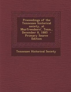 Couverture_Proceedings of the Tennessee historical society, at Murfreesboro', Tenn., December 8, 1885  - Primary Source Edition
