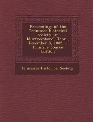 Couverture_Proceedings of the Tennessee historical society, at Murfreesboro', Tenn., December 8, 1885  - Primary Source Edition