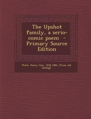 Front cover_The Upshot family, a serio-comic poem  - Primary Source Edition