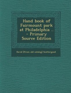 Couverture_Hand book of Fairmount park at Philadelphia ..  - Primary Source Edition