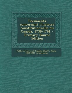 Couverture_Documents concernant l'histoire constitutionnelle du Canada, 1759-1791 - Primary Source Edition